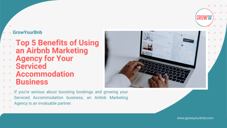 Top 5 Benefits of Using an Airbnb Marketing Agency for Your Serviced Accommodation Business